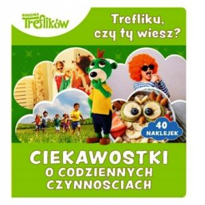 Książeczka Trefliku, czy ty wiesz? Ciekawostki o codziennych czynnościach, Trefl